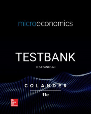 Test Bank for Microeconomics 11th Edition by Colander