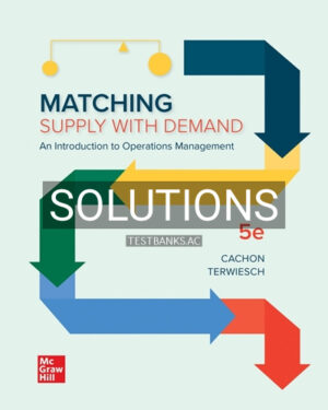 Solutions for Matching Supply with Demand 5th Edition by Cachon