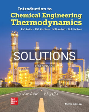 Solutions for Introduction to Chemical Engineering Thermodynamics 9th Edition by Smith