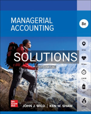 Solutions for Managerial Accounting 8th Edition by Wild