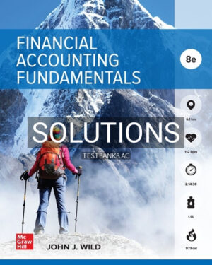 Solutions for Financial Accounting Fundamentals 8th Edition by Wild