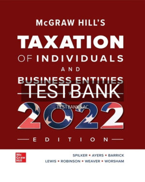 Test Bank for McGraw Hills Taxation of Individuals and Business Entities 2022 Edition 13th Edition by Spilker