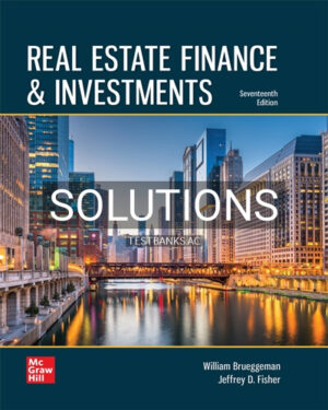 Solutions for Real Estate Finance and Investments 17th Edition by Brueggeman