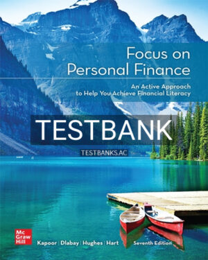 Test Bank for Focus on Personal Finance 7th Edition by Kapoor