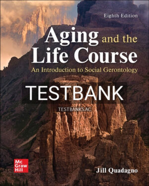 Test Bank for Aging and the Life Course 8th Edition by Quadagno