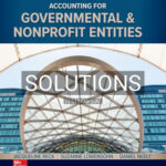Solutions for Accounting for Governmental and Nonprofit Entities 19th Edition by Reck