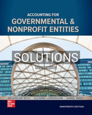 Solutions for Accounting for Governmental and Nonprofit Entities 19th Edition by Reck