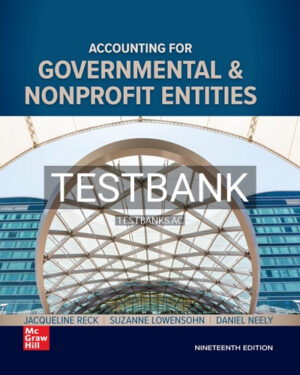 Test Bank for Accounting for Governmental and Nonprofit Entities 19th Edition by Reck