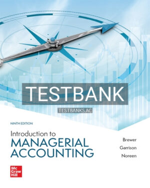 Test Bank for Introduction to Managerial Accounting 9th Edition by Brewer