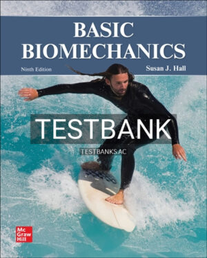 Test Bank for Basic Biomechanics 9th Edition by Hall