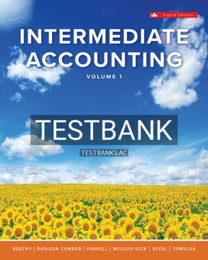 Test Bank for Intermediate Accounting Volume 1 8th Edition by Beechy