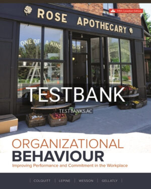 Test Bank for Organizational Behaviour Improving Performance And Commitment In The Workplace 5th Edition by Colquitt