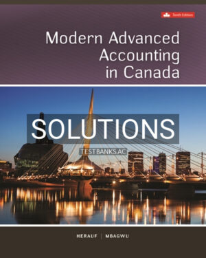Solutions for Modern Advanced Accounting In Canada 10th Edition by Herauf
