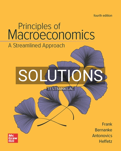 9781264058655-SOLUTIONS Solutions for Principles of Macroeconomics Streamlined Approach 4th Edition by Frank