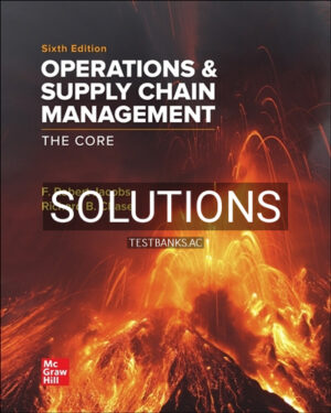 Solutions for Operations and Supply Chain Management The Core 6th Edition by Jacobs