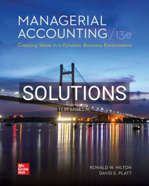 Solutions for Managerial Accounting 13th Edition by Hilton