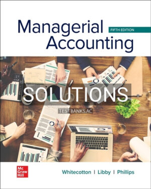 Solutions for Managerial Accounting 5th Edition by Whitecotton