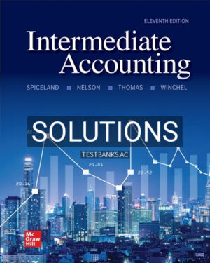 Solutions for Intermediate Accounting 11th Edition by Spiceland