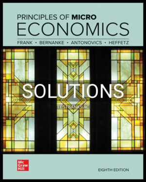Solutions for Principles of Microeconomics 8th Edition by Frank