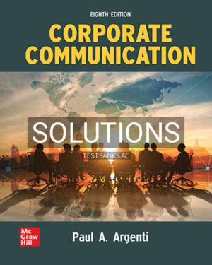 Solutions for Corporate Communication 8th Edition by Argenti