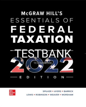 Test Bank for McGraw Hills Essentials of Federal Taxation 2022 Edition 13th Edition by Spilker