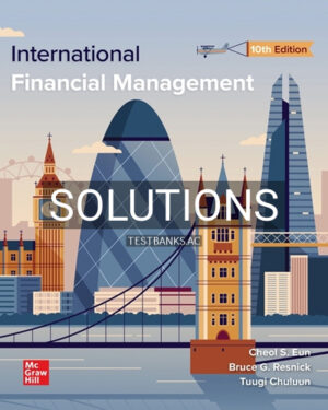 Solutions for International Financial Management 10th Edition by Eun