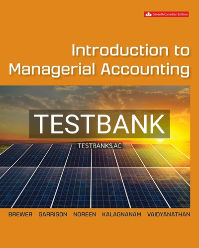 9781264858347-TEST-BANK Test Bank for Introduction to Managerial Accounting 7th Edition by Brewer