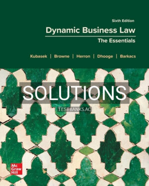 Solutions for Dynamic Business Law The Essentials 6th Edition by Kubasek