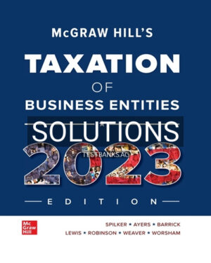 Solutions for McGraw Hill's Taxation of Business Entities 2023 Edition 14th Edition by Spilker