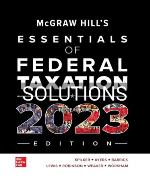 Solutions for McGraw Hills Essentials of Federal Taxation 2023 Edition 14th Edition by Spilker