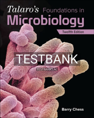 Test Bank for Talaros Foundations in Microbiology 12th Edition by Chess