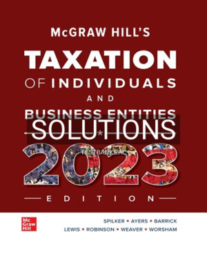 Solutions for McGraw-Hill's Taxation of Individuals and Business Entities 2023 Edition 14th Edition by Spilker