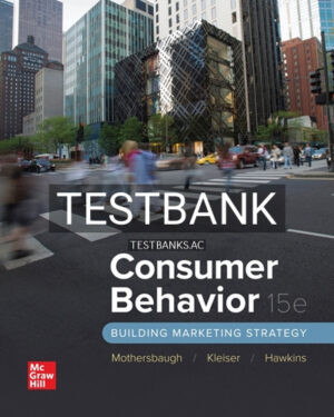 Test Bank for Consumer Behavior Building Marketing Strategy 15th Edition by Mothersbaugh