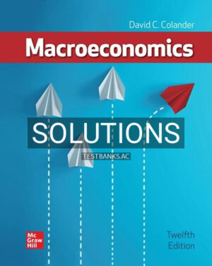 Solutions for Macroeconomics 12th Edition by Colander