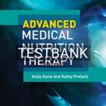 Test Bank for Advanced Medical Nutrition Therapy 1st Edition by Kane