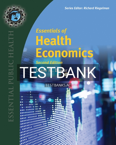 9781284054620-TEST-BANK Test Bank for Essentials of Health Economics 2nd Edition by Dewar
