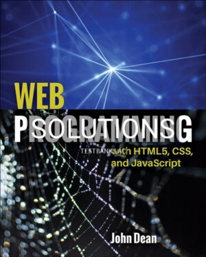 Solutions for Web Programming with HTML5 CSS and JavaScript 1st Edition by Dean