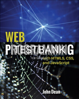 Test Bank for Web Programming with HTML5 CSS and JavaScript 1st Edition by Dean