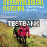 Test Bank for Gerontological Nursing Competencies for Care 4th Edition by Mauk