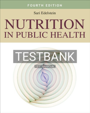 Test Bank for Nutrition in Public Health 4th Edition by Edelstein