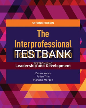 Test Bank for Interprofessional Health Care Team 2nd Edition by Weiss
