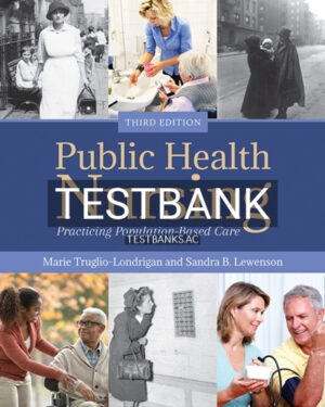 Test Bank for Public Health Nursing Practicing Population-Based Care 3rd Edition by Truglio-Londrigan