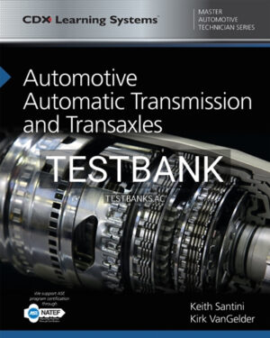 Test Bank for Automotive Automatic Transmission and Transaxles 1st Edition by Santini