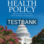 Test Bank for Health Policy Application for Nurses and Other Healthcare Professionals 2nd Edition by Porche