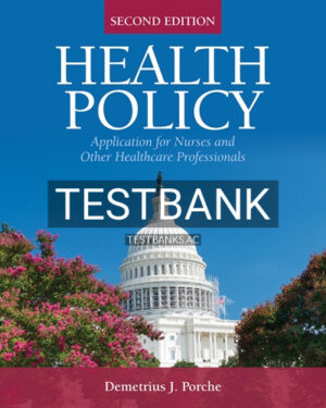 Test Bank for Health Policy Application for Nurses and Other Healthcare Professionals 2nd Edition by Porche