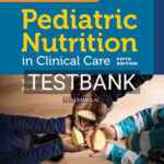 Test Bank for Samour and King's Pediatric Nutrition in Clinical Care 5th Edition by Konek