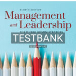 Test Bank for Management and Leadership for Nurse Administrators 8th Edition by Roussel