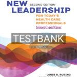 Test Bank for New Leadership for Todays Health Care Professionals 2nd Edition by Rubino