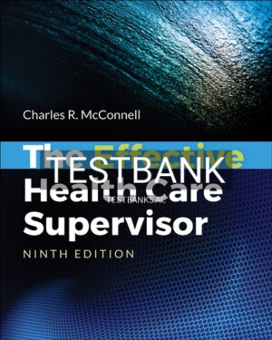 Test Bank for Effective Health Care Supervisor 9th Edition by McConnell