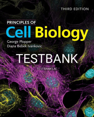 Test Bank for Principles of Cell Biology 3rd Edition by Plopper